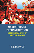 Narratives of Deconstruction: a Postcolonial Study of Select Dalit Novels - Gyan Books | Grocsy