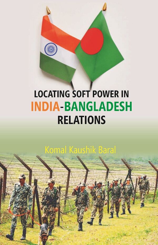 Locating Soft Power in India-Bangladesh Relations - Gyan Books | Grocsy