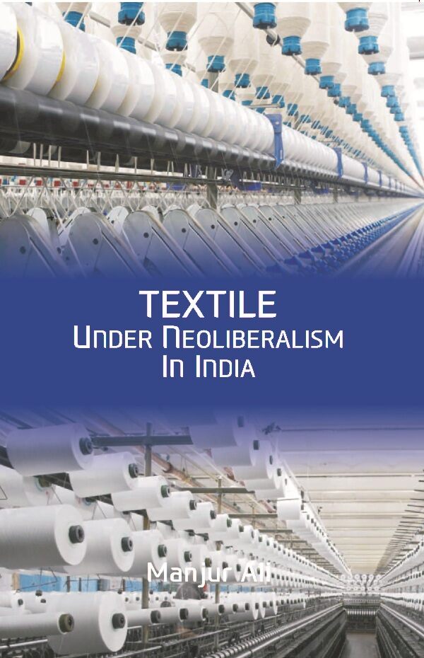 Textile under Neoliberalism in India - Gyan Books | Grocsy