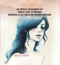 Impact Assessment of Stress Level of Women Working in 181 Abhayam Women Helpline: A Psycho-Social Analysis - Gyan Books | Grocsy