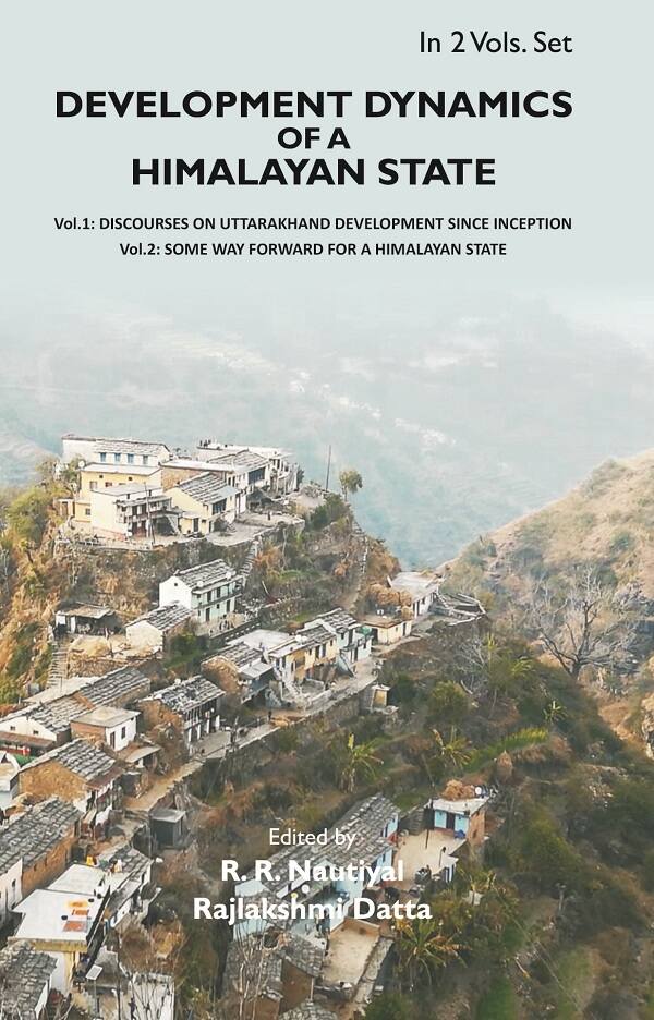 Development Dynamics of a Himalayan state: Discourses on Uttarakhand Development since Inception Vol. 1st - Gyan Books | Grocsy