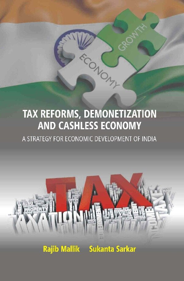 Tax Reforms, Demonitization And Cashless Economy: A Strategy For Economic Development Of India - Gyan Books | Grocsy