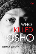 Who Killed Osho? by Abhay Vaidya - Om Books | Grocsy