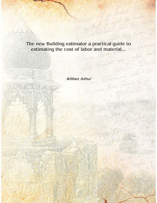 The new Building estimator a practical guide to estimating the cost of labor and material.. - Gyan Books | Grocsy