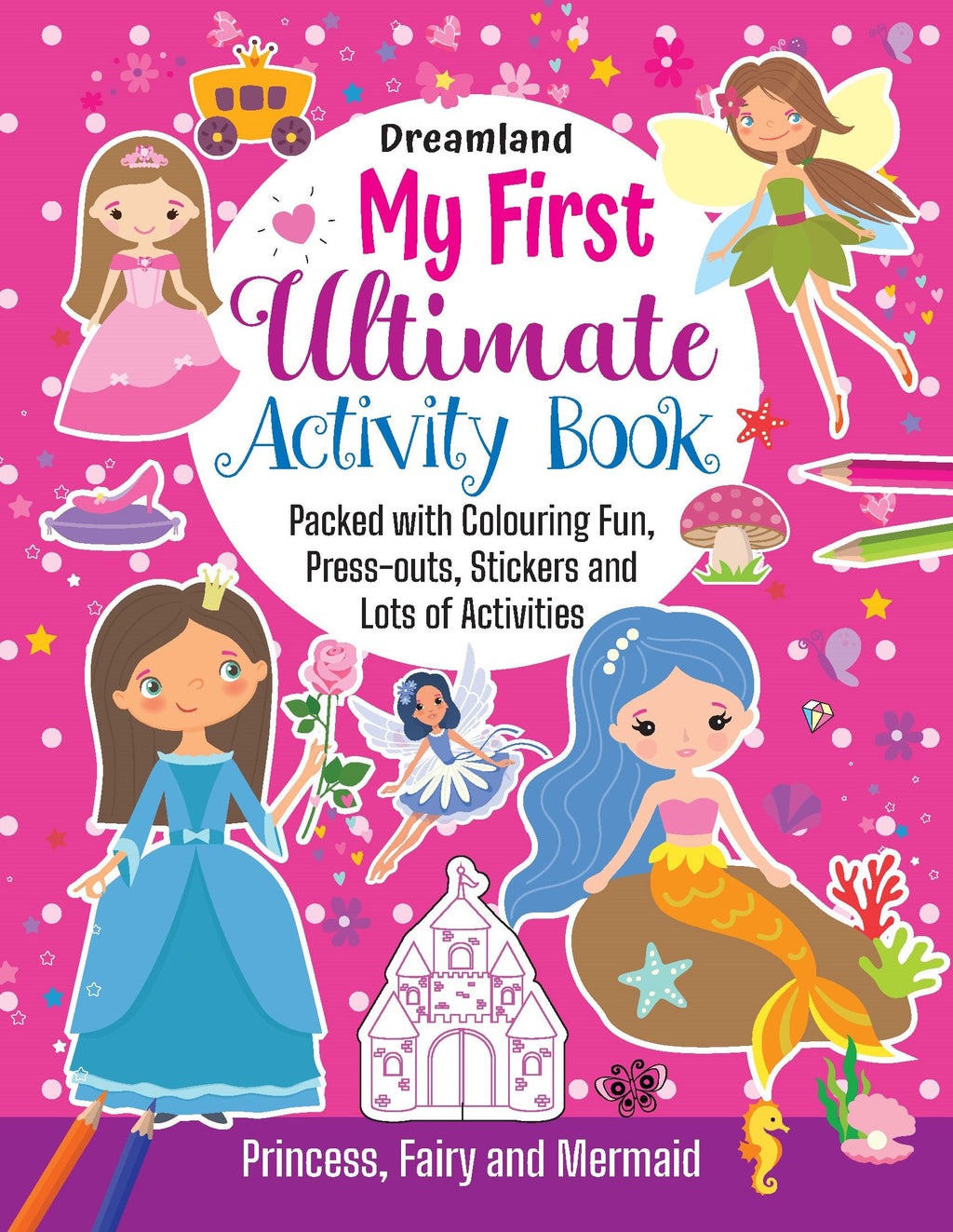 Dreamland Publications My First Ultimate Activity Book- Princess, Fairy and Mermaid : Children's Interactive & Activity Book | Grocsy