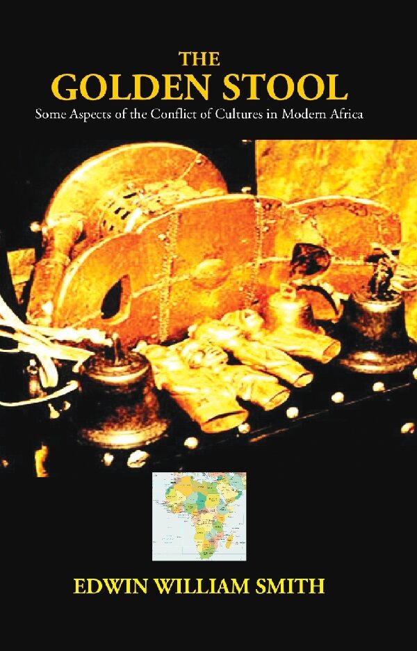 The Golden Stool: Some Aspects of the Conflict of Cultures in Modern Africa - Gyan Books | Grocsy