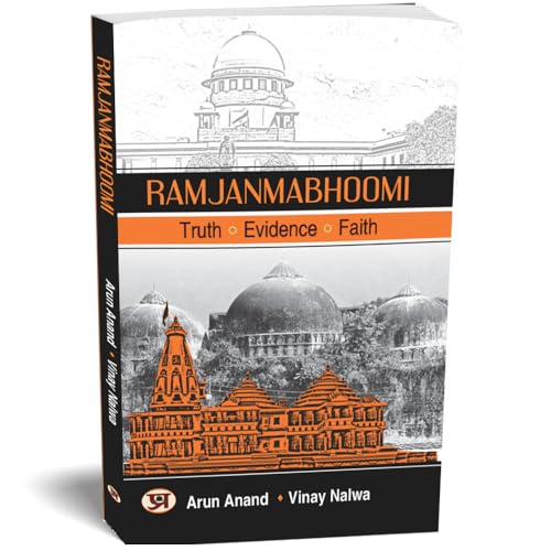Ram Janmbhoomi: Unveiling The Divine Verdict: The Epic Saga Of Shri Ram Janmabhoomi Court Case — Historical Documents, Scriptures And Anecdotes-Arun Anand; Vinay Nalwa | Grocsy