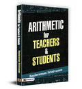 Arithmetic For Teachers & Students | 60+ Innovative Methods For Addition, Subtraction, Multiplication And Division | A Practical Handbook For Students, Teachers And Parents To Master Math With Ease And Joy-Baalaraman Srinivasan | Grocsy