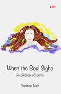 When the Soul Sighs : A collection of Poems by Carissa Nair - Om Books | Grocsy