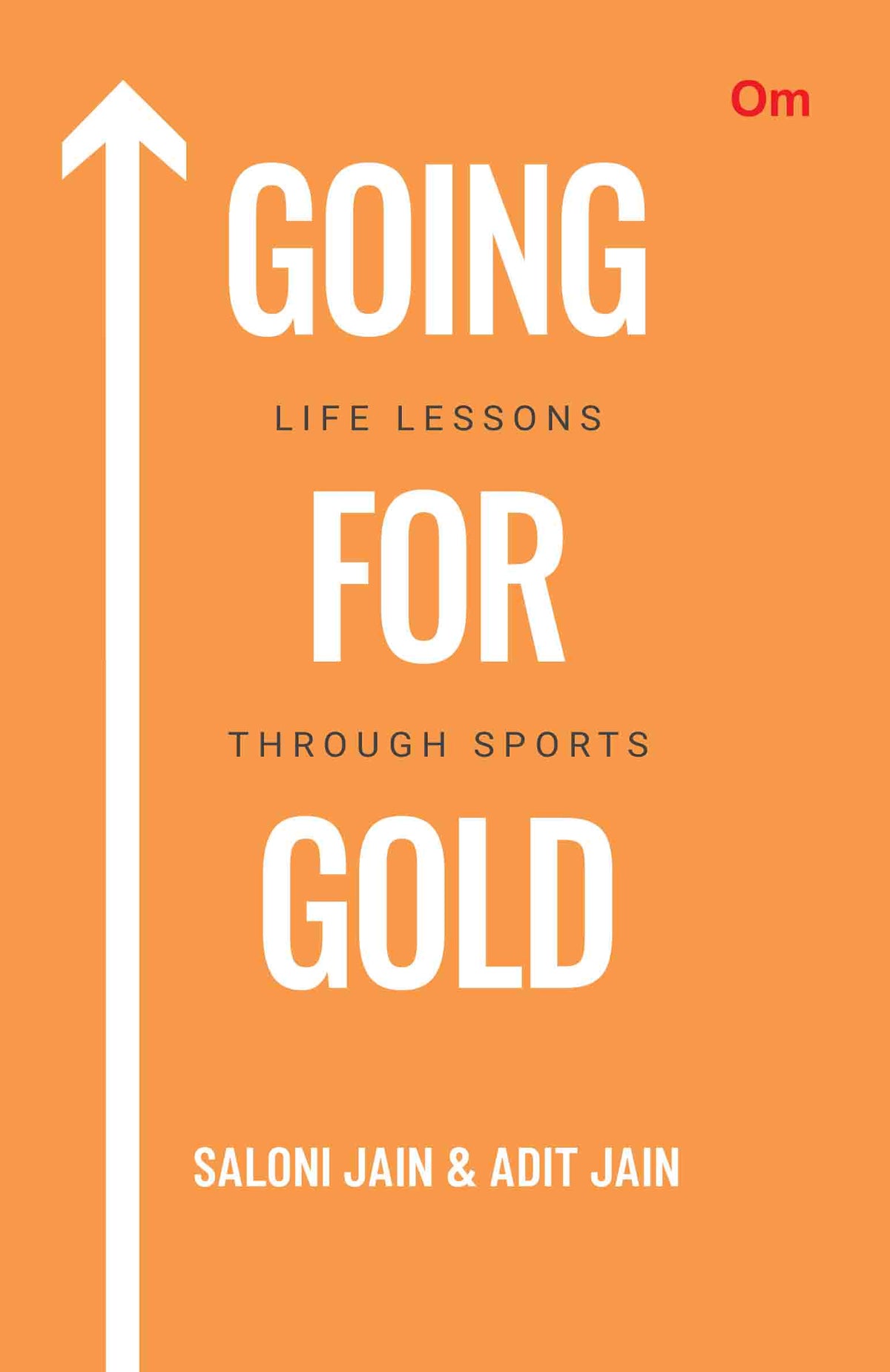 Going For Gold : Life Lessons Through Sports by Saloni Jain & Adit Jain - Om Books | Grocsy