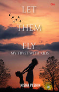 Let Them Fly : My Tryst with Kids by Nisha Peshin - Om Books | Grocsy