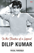 Dilip Kumar : In the Shadow of a Legend by Faisal Farooqui - Om Books | Grocsy