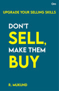 Don't Sell Make them Buy : Upgrade Your Selling Skills by R. Mukund - Om Books | Grocsy
