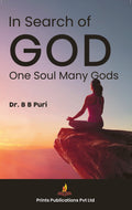 In Search Of God One Soul Many Gods - PROF DR. B B PURI | Grocsy