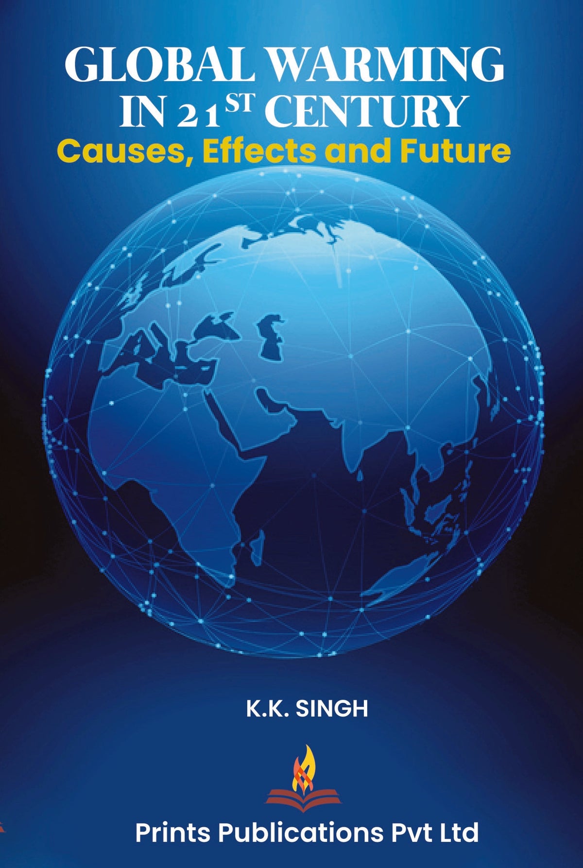 Global Warming In 21st Century : Causes, Effects and Future - Dr. K K Singh | Grocsy