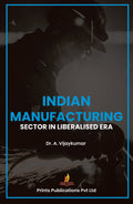 Indian Manufacturing Sector in Liberalised Era - DR A VIJAY KUMAR | Grocsy