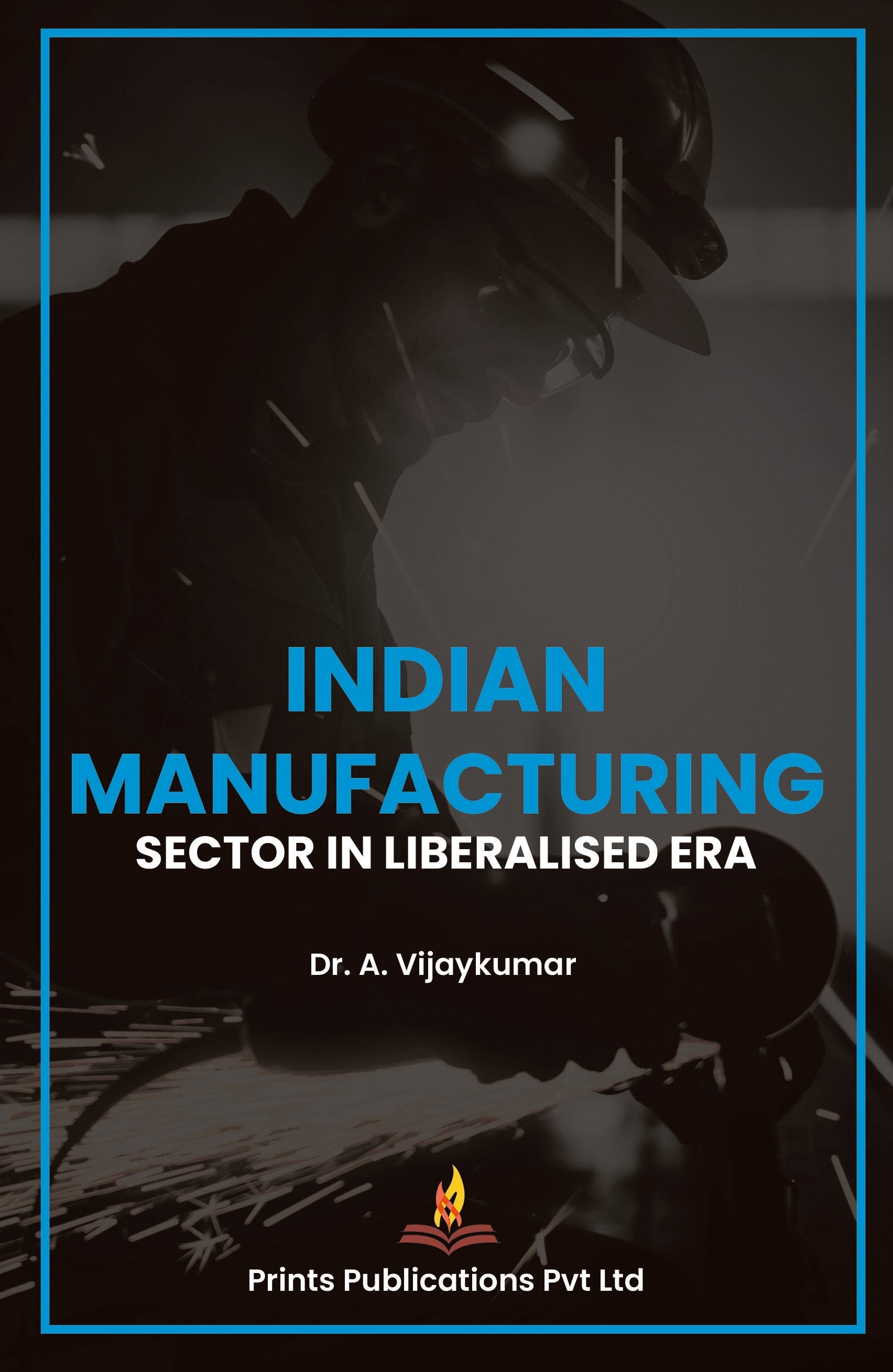 Indian Manufacturing Sector in Liberalised Era - DR A VIJAY KUMAR | Grocsy