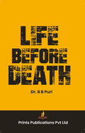 Life Before Death - PROF DR. B B PURI | Grocsy