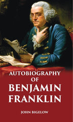 AUTOBIOGRAPHY OF BENJAMIN FRANKLIN - Gyan Books | Grocsy