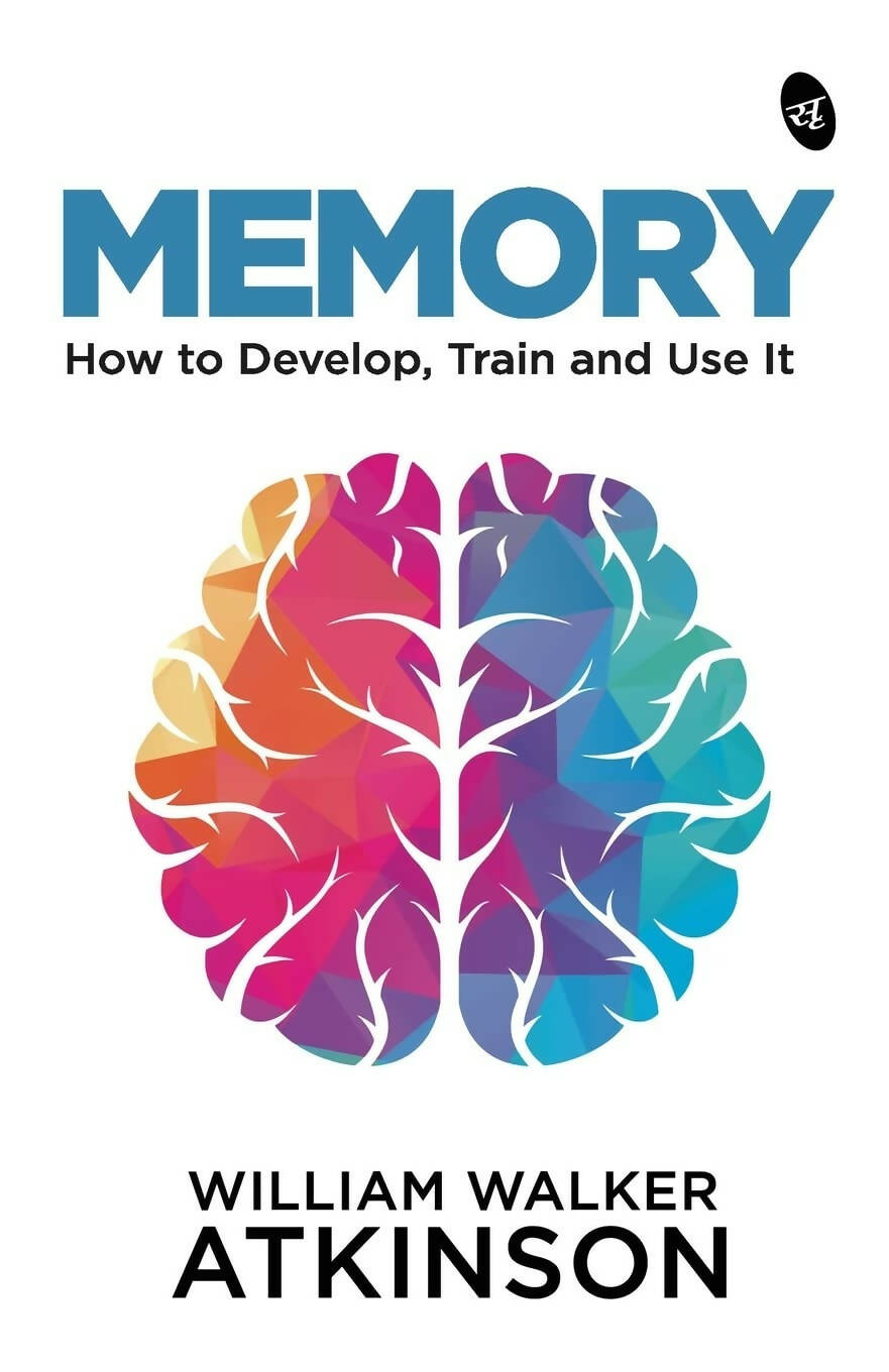 Memory: How to Develop, Train and Use It by William Walker Atkinson | Grocsy