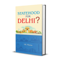 Statehood For Delhi?-S.K. Sharma | Grocsy