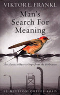 Man's Search For Meaning: The classic tribute to hope from the Holocaust by Victor E Frankl | Grocsy