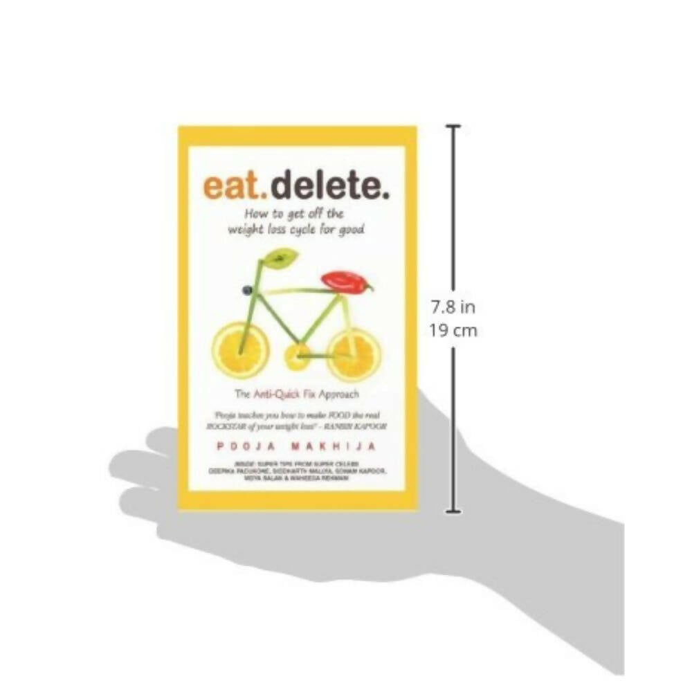 Eat Delete: How to Get Off the Weight Loss Cycle for Good by Pooja Makhija | Grocsy