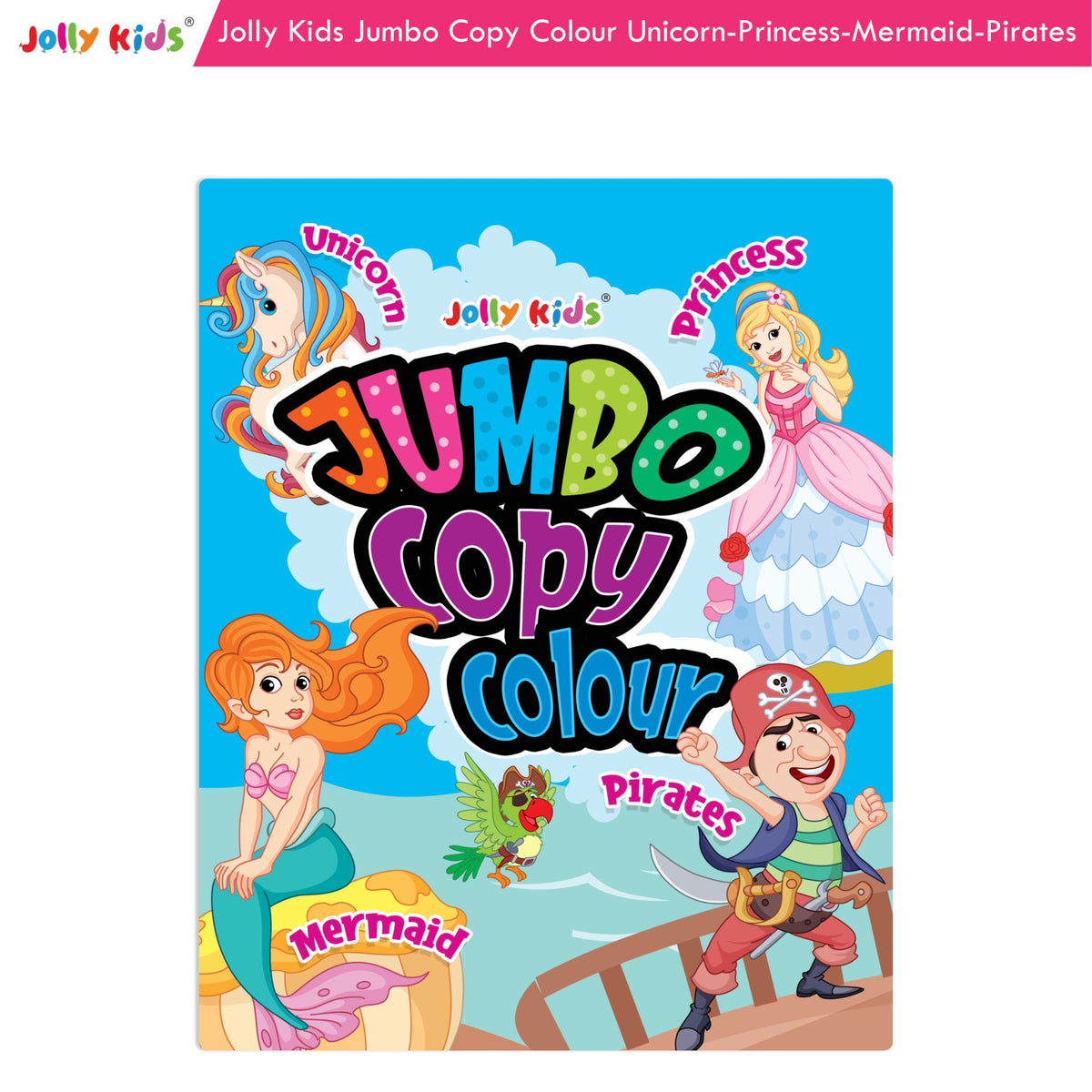 Jolly Kids Jumbo Copy Colour Book for Kids| Colouring Book Themes: Unicorns, Princess, Pirates, Mermaid |Ages 3-10 Years | Grocsy