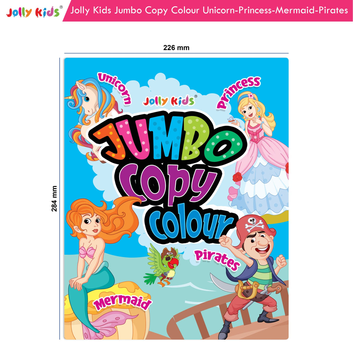 Jolly Kids Jumbo Copy Colour Book for Kids| Colouring Book Themes: Unicorns, Princess, Pirates, Mermaid |Ages 3-10 Years | Grocsy