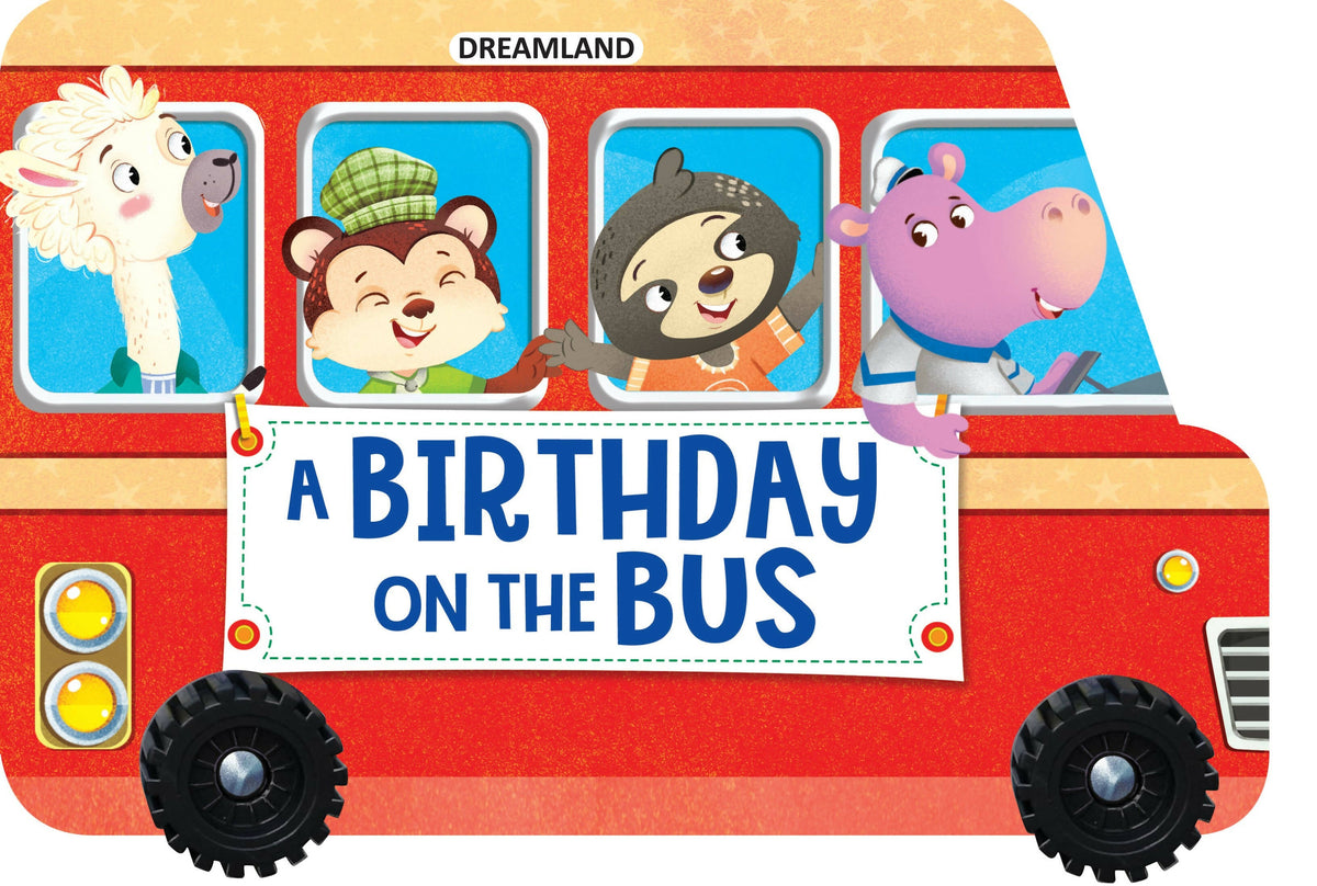 Dreamland A Birthday on the Bus - A Shaped Board Book with Wheels : Children Picture Board Book | Grocsy