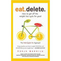 Eat Delete: How to Get Off the Weight Loss Cycle for Good by Pooja Makhija | Grocsy