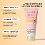 The Pink Foundry Tinted Matte Mineral Moisturising Sunscreen - SPF 30, PA+++ & UVA UVB Protection | Grocsy