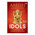 Idols: Unearthing the Power of Murti Puja by Amish Tripathi & Bhavna Roy | Grocsy