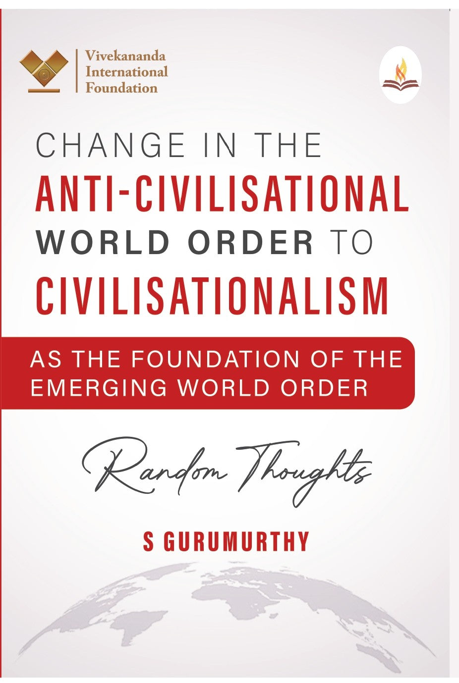 Change in the Anti-Civilisational World Order to Civilisationalism as the Foundation of the
Emerging World Order Random Thoughts - S Gurumurthy | Grocsy