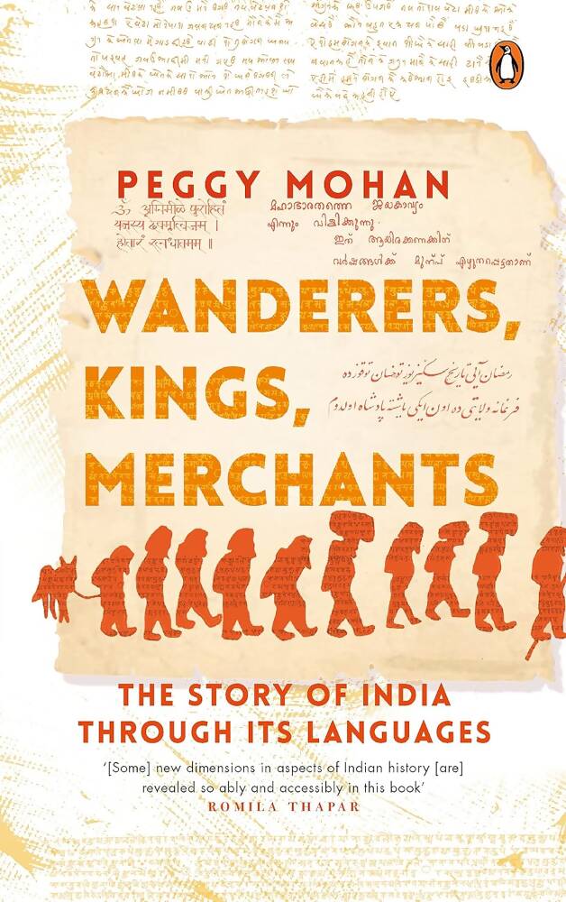Wanderers, Kings, Merchants The Story of India through Its Languages By Peggy Mohan | Grocsy