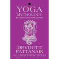 Yoga Mythology: 64 Asanas and Their Stories by Devdutt Pattanaik & Matthew Rulli | Grocsy