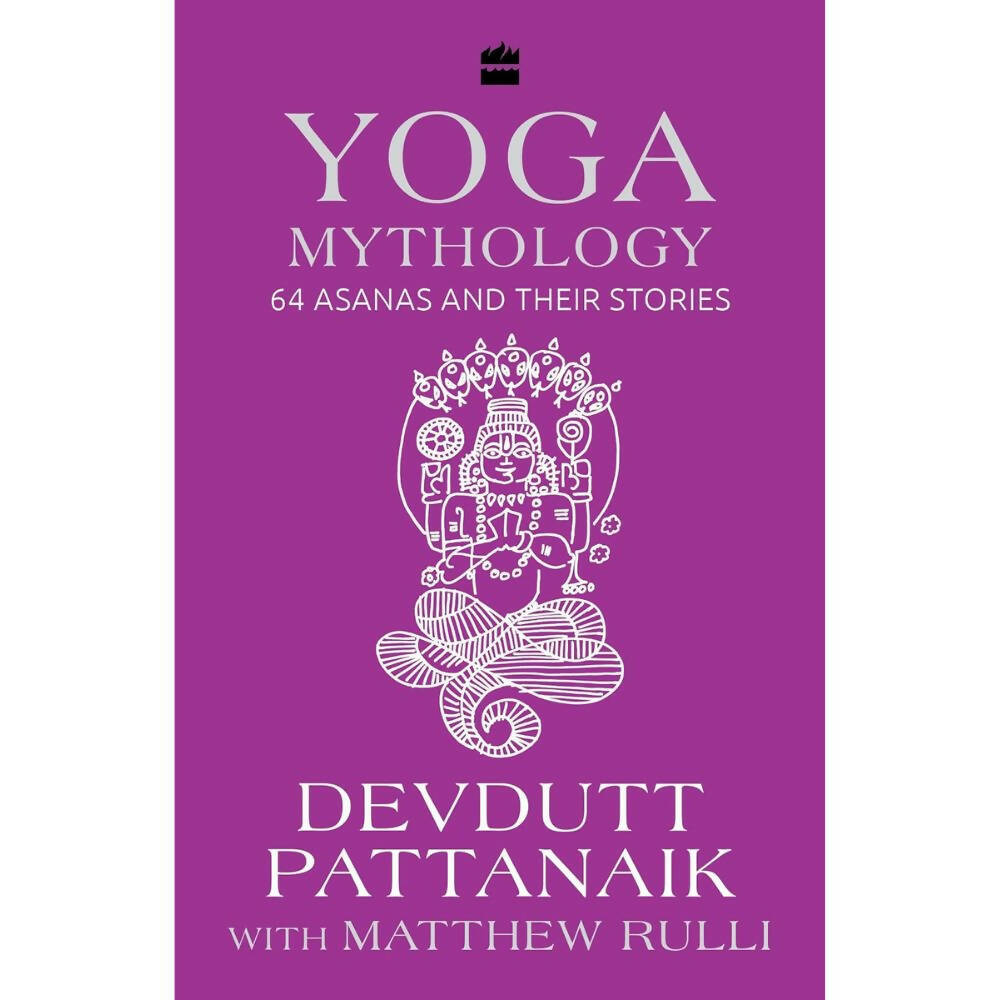 Yoga Mythology: 64 Asanas and Their Stories by Devdutt Pattanaik & Matthew Rulli | Grocsy