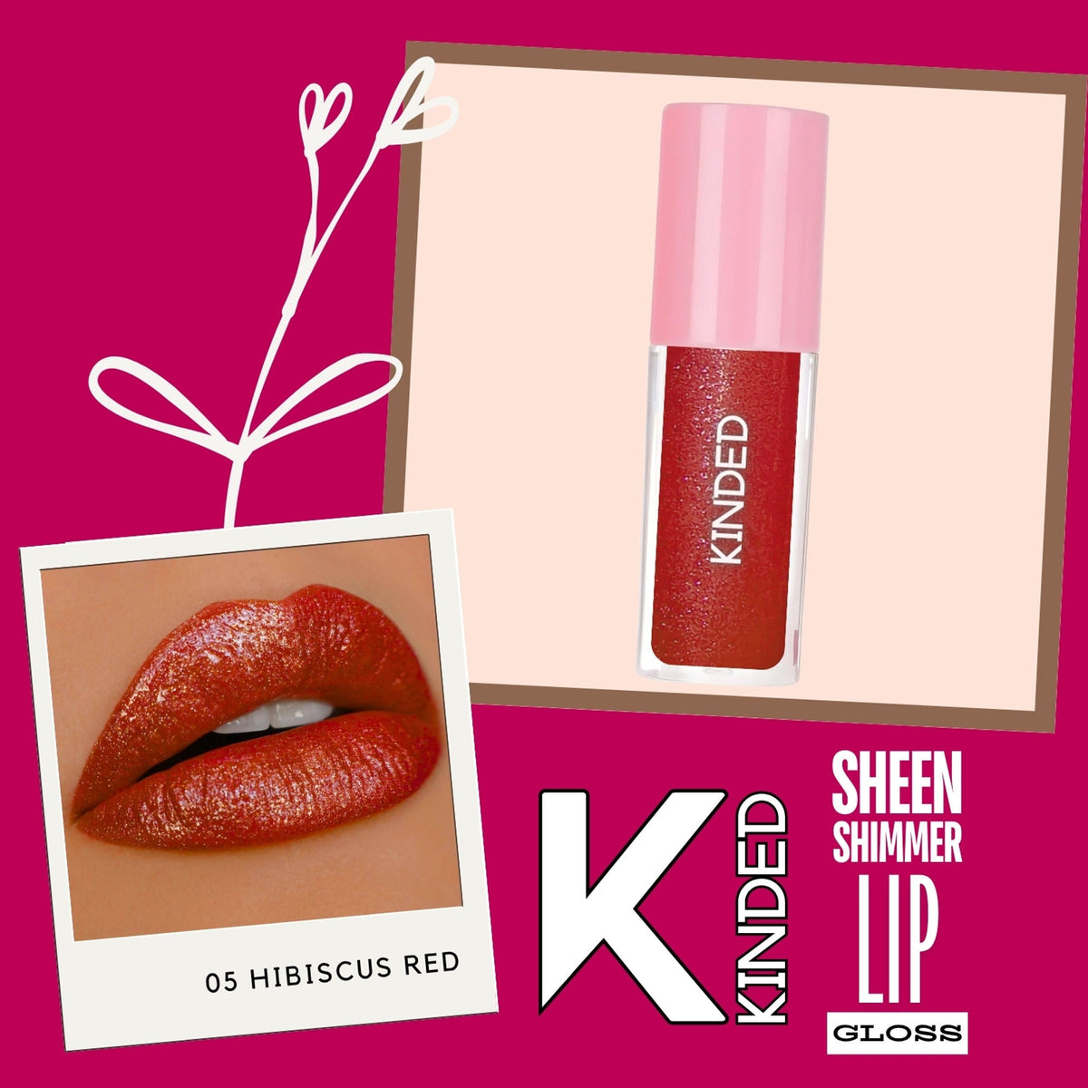 KINDED Sheen Shimmer Lip Gloss - 05 Hibiscus Red | Grocsy