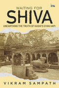 BluOne Ink Waiting for Shiva: Unearthing the Truth of Kashi’s Gyan Vapi by Vikram Sampath | Grocsy