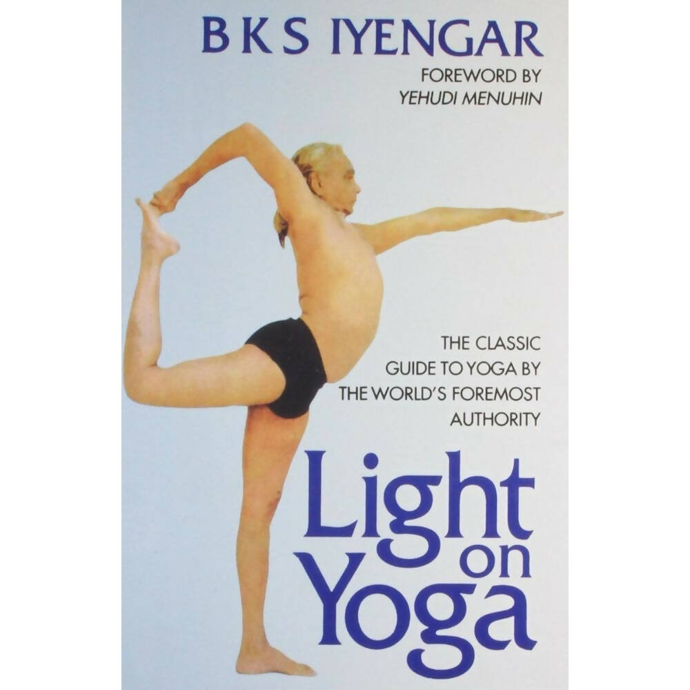 Light on Yoga: The Classic Guide to Yoga by B.K.S. Iyengar | Grocsy