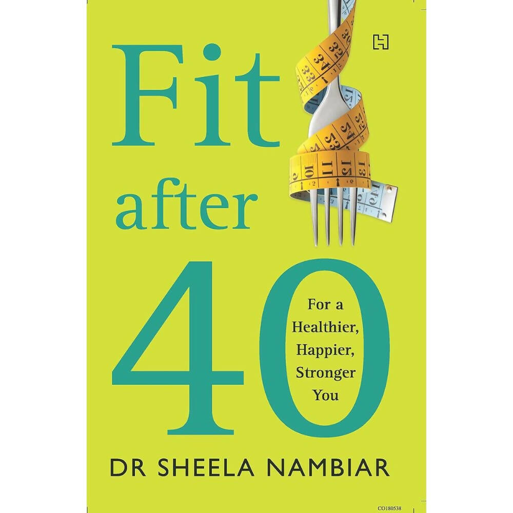 Fit after Forty: For a Healthier, Happier, Younger You by Dr Sheela Nambiar | Grocsy