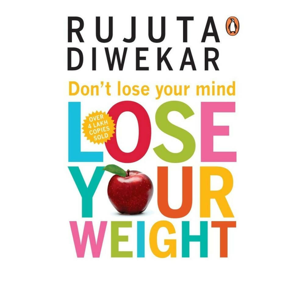 Dont Lose Your Mind, Lose Your Weight by Diwekar Rujuta | Grocsy