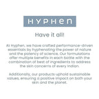Hyphen By Kriti Sanon Skincare Routine with Glow Serum, Moisturizer & Sunscreen For Normal To Dry Skin Combo | Grocsy
