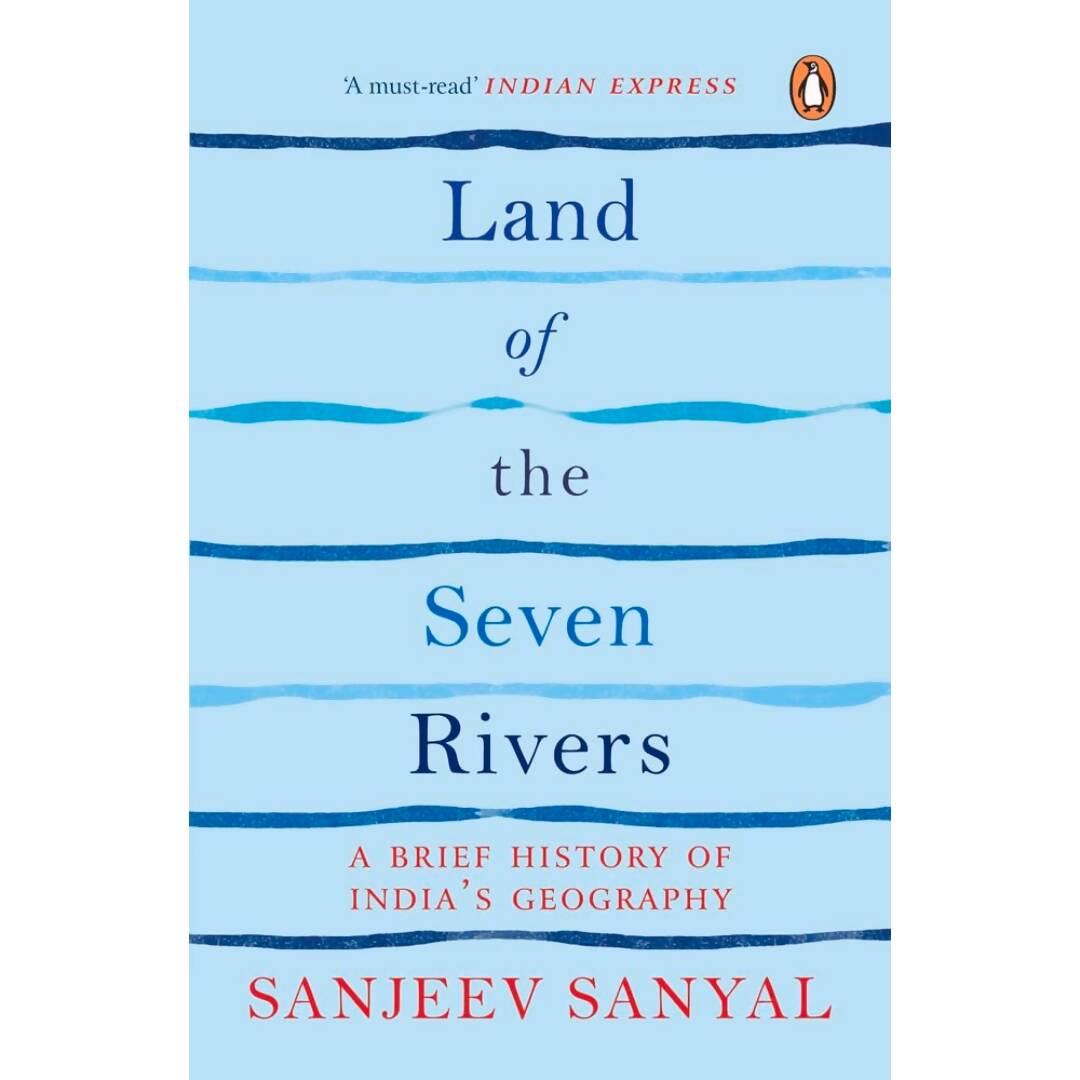 Land of the Seven Rivers By Sanjeev Sanyal | Grocsy