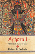 Aghora I: At The Left Hand Of God By Robert Svobod | Grocsy