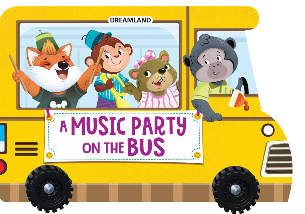 Dreamland A Music Party on the Bus- A Shaped Board book with Wheels : Children Picture Board Book | Grocsy